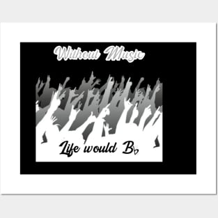 Without Music, Life would B (flat) Posters and Art